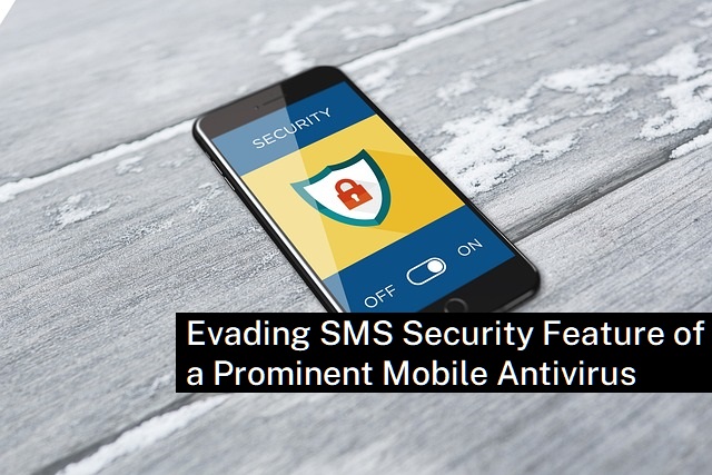 Evading SMS Security Feature of a Prominent Mobile Antivirus